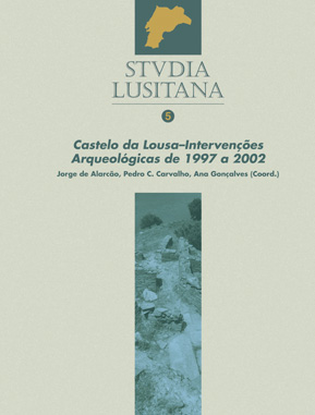 Studia Lusitana V: Castelo da Lousa. Intervençoes Arqueológicas