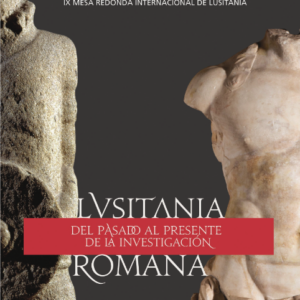 IX Mesa Redonda Int. de Lusitania. "Lusitania Romana: del pasado al presente de la investigación"