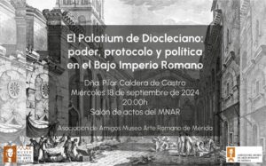 Conferencia con motivo del viaje a Croacia: “El Palatium de Diocleciano: Poder, Protocolo y Política en el Bajo Imperio Romano” @ Museo Nacional de Arte Romano