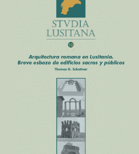 Studia Lusitana X: Arquitectura romana en Lusitania.  Breve esbozo de edificios sacros y públicos